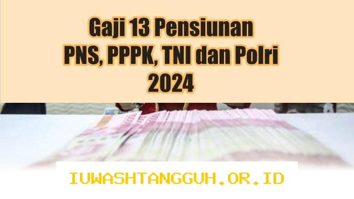 Rincian Nominal Pencairan Gaji ke-13 bagi PNS PPPK dan Pensiunan di Tahun 2026 Terbaru