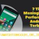 Tips Ampuh Mempercepat Performa 7 HP Android yang Lambat Pasca Pembaruan Sistem 2026