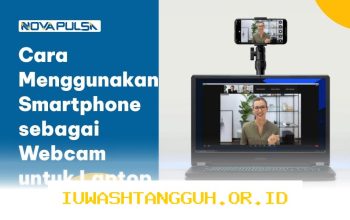 Tips Menggunakan 3 Aplikasi Smartphone Jadi Webcam Laptop Berkualitas di Tahun 2026