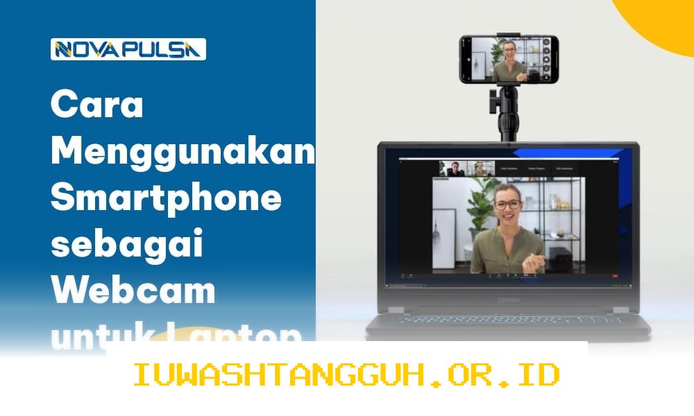 Tips Menggunakan 3 Aplikasi Smartphone Jadi Webcam Laptop Berkualitas di Tahun 2026